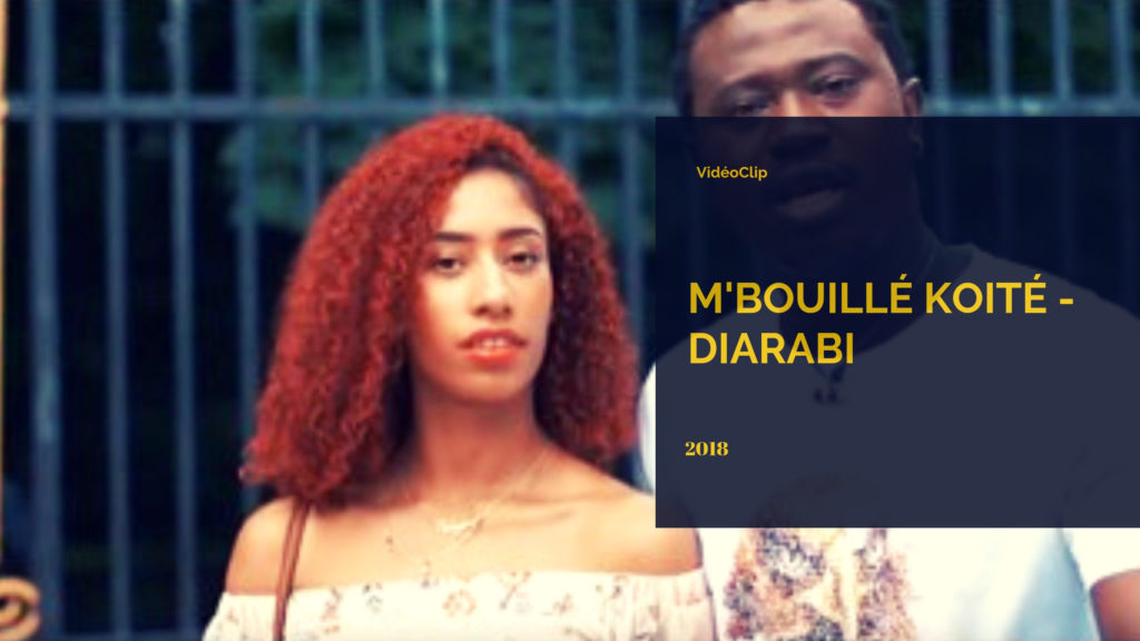 M’BOUILLÉ KOITÉ – DIARABI (chérie) (VidéoClip 2018)