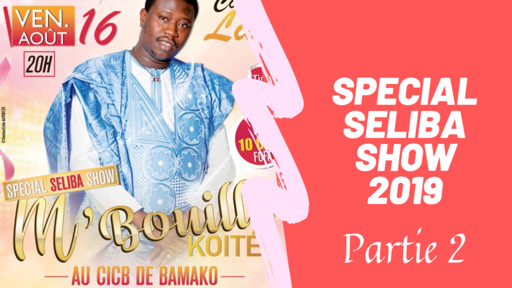 Tabaski 2019: Special Seliba Show Avec M’Bouille Koite – Partie 2